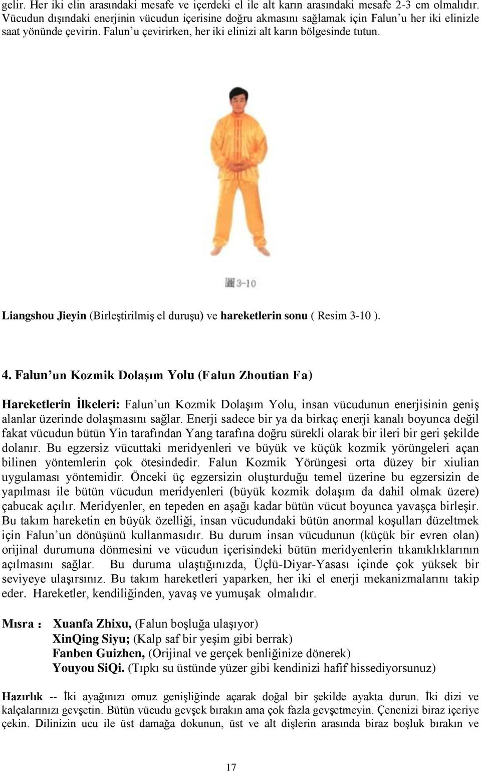 Liangshou Jieyin (Birleştirilmiş el duruşu) ve hareketlerin sonu ( Resim 3-10 ). 4.