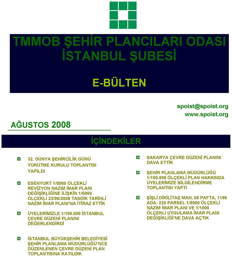 ETTİK ÜYELERİMİZLE 1/100.000 İSTANBUL ÇEVRE DÜZENİ PLANINI DEĞERLENDİRDİ SAKARYA ÇEVRE DÜZENİ PLANINI DAVA ETTİK ŞEHİR PLANLAMA MÜDÜRLÜĞÜ 1/100.