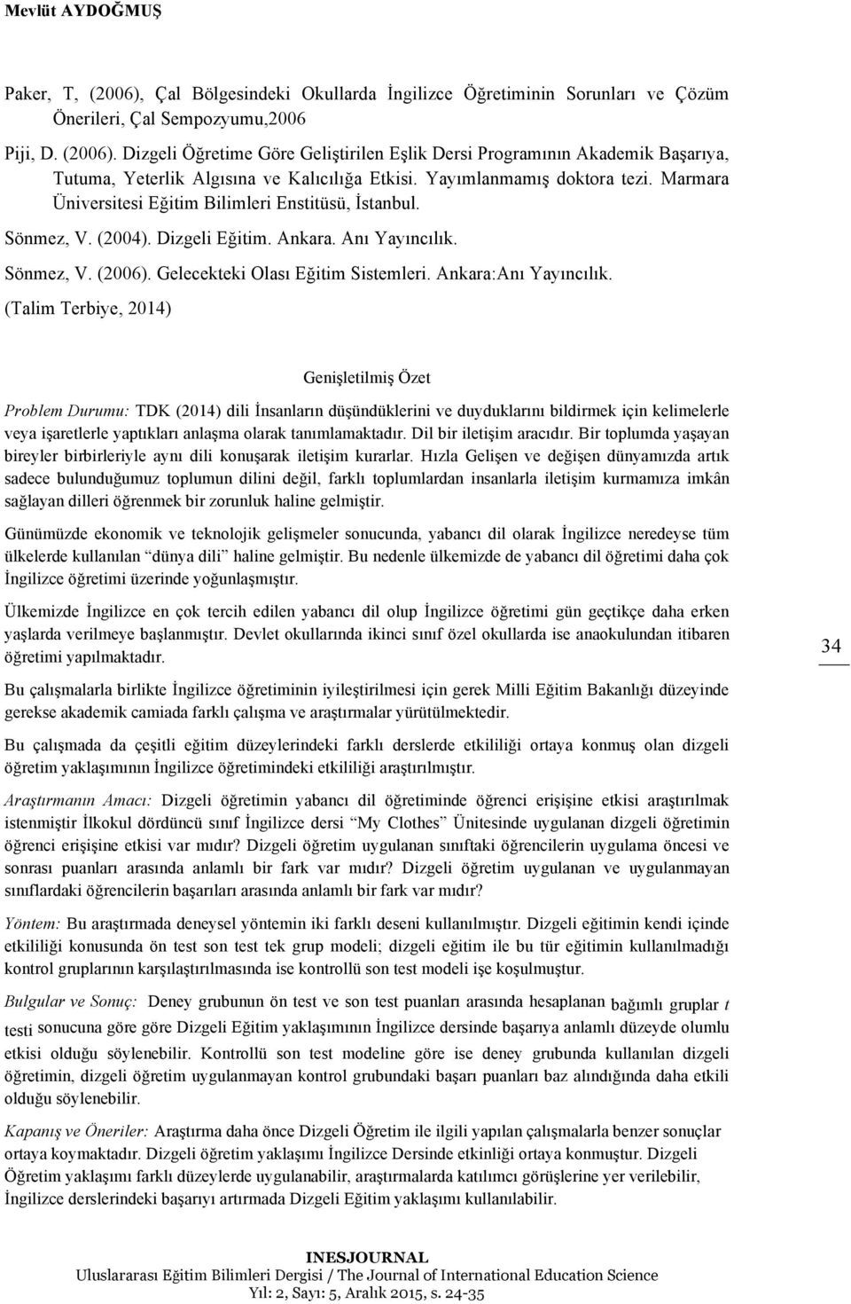 Gelecekteki Olası Eğitim Sistemleri. Ankara:Anı Yayıncılık.