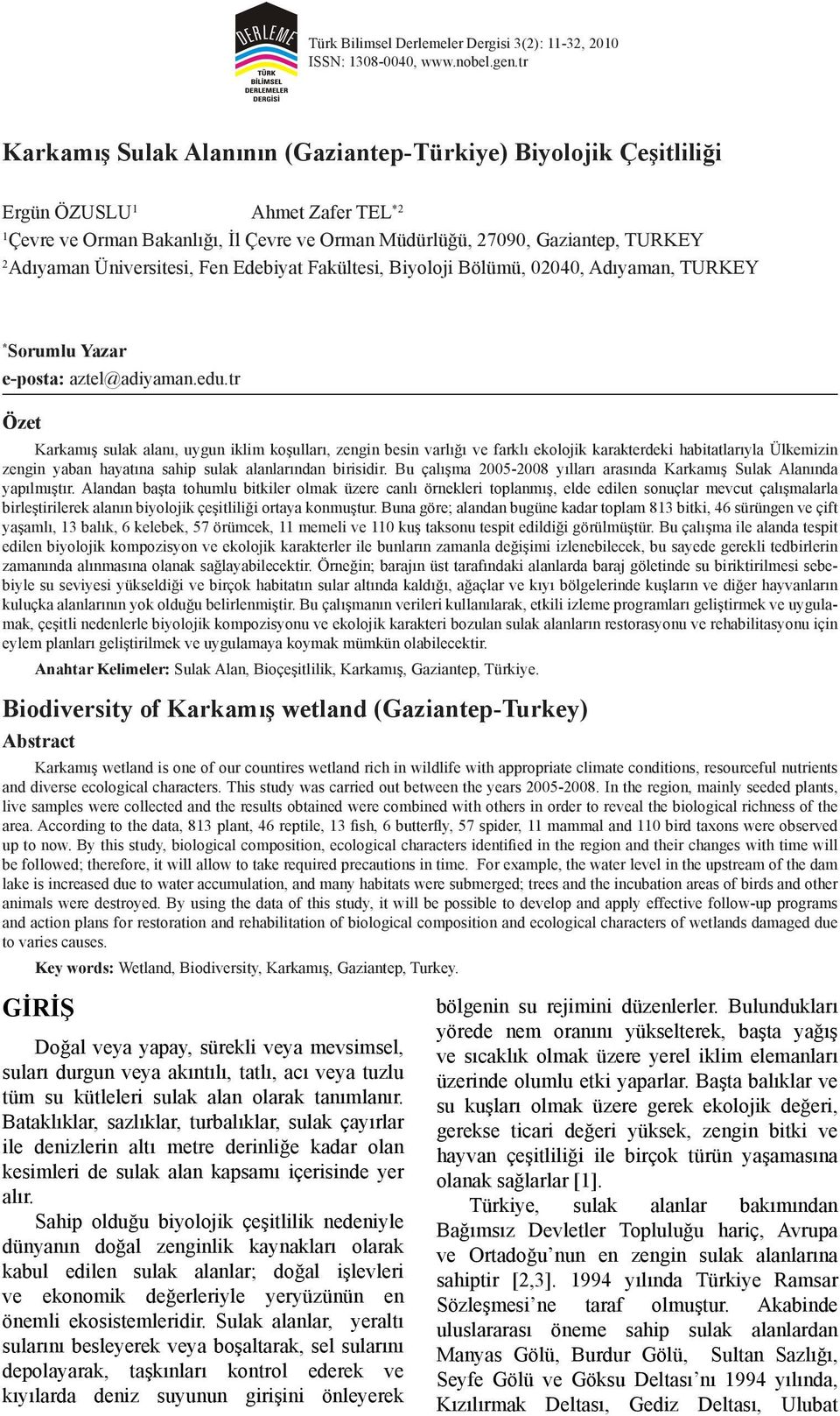 Üniversitesi, Fen Edebiyat Fakültesi, Biyoloji Bölümü, 02040, Adıyaman, TURKEY * Sorumlu Yazar e-posta: aztel@adiyaman.edu.