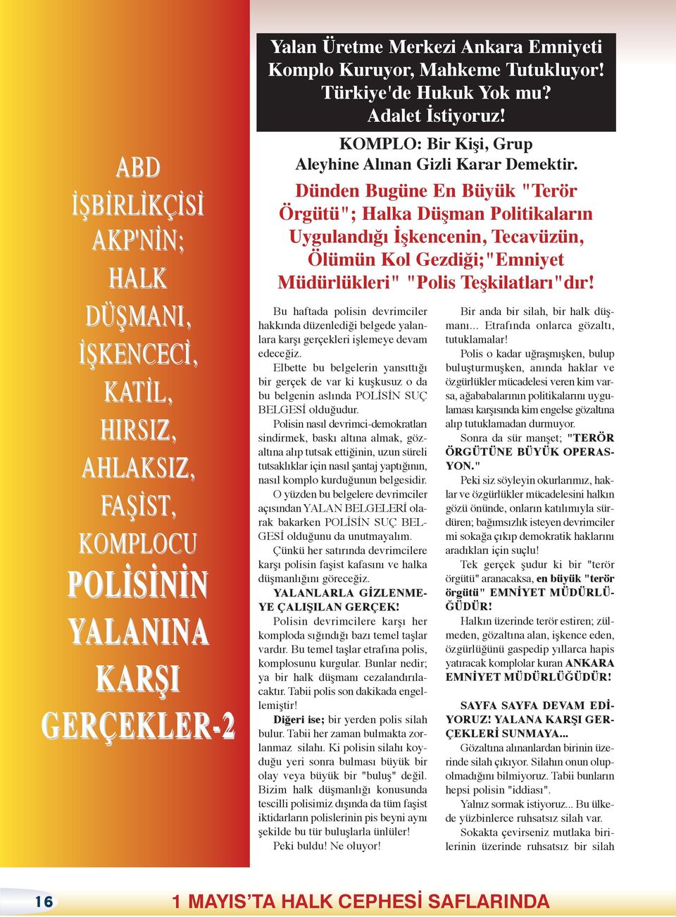 Dünden Bugüne En Büyük "Terör Örgütü"; Halka Düşman Politikaların Uygulandığı İşkencenin, Tecavüzün, Ölümün Kol Gezdiği;"Emniyet Müdürlükleri" "Polis Teşkilatları"dır!