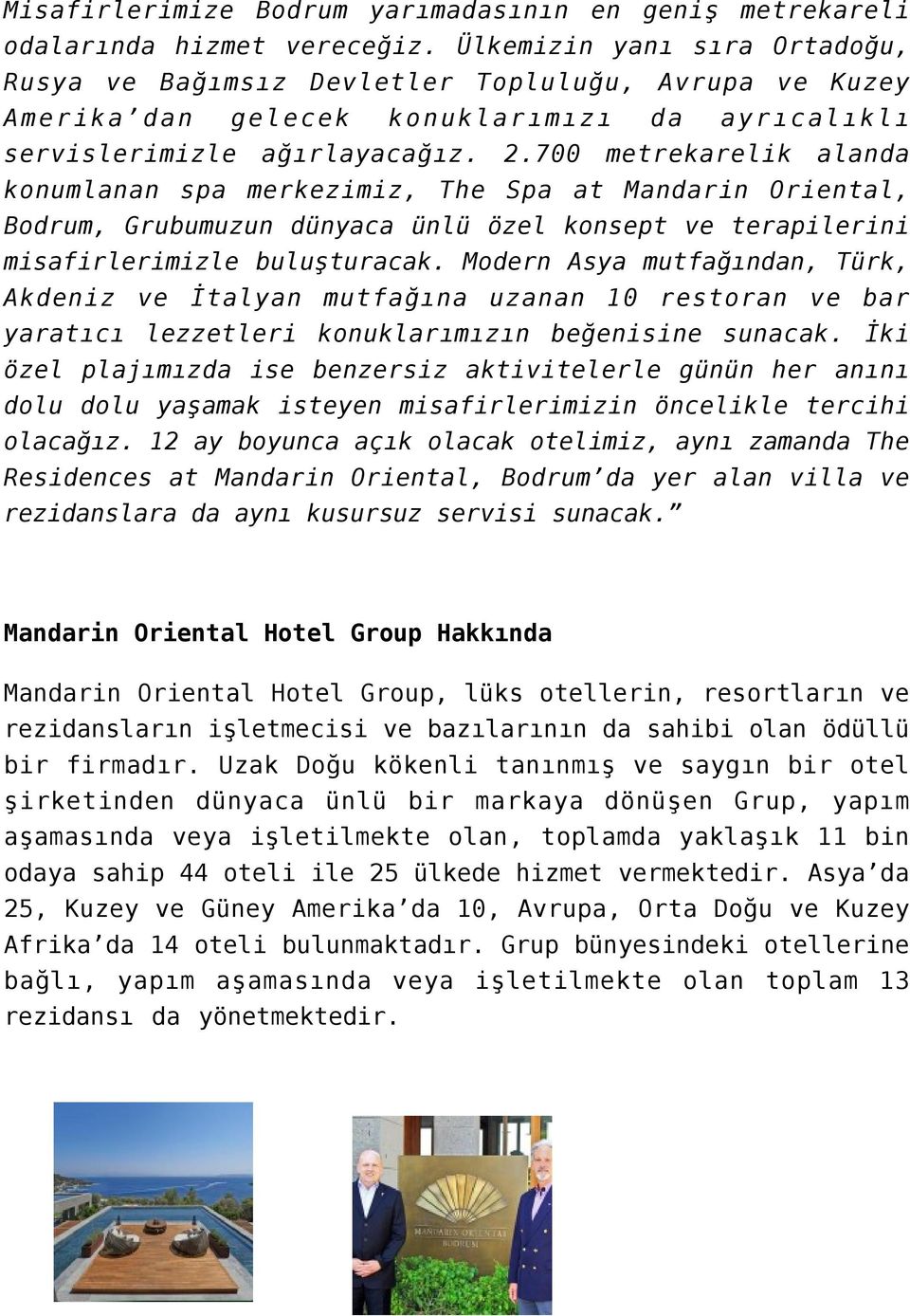 700 metrekarelik alanda konumlanan spa merkezimiz, The Spa at Mandarin Oriental, Bodrum, Grubumuzun dünyaca ünlü özel konsept ve terapilerini misafirlerimizle buluşturacak.