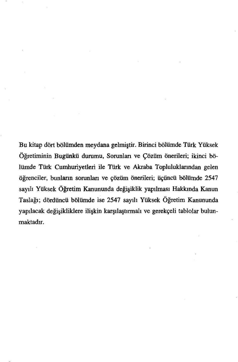 Cumhuriyetleri ile Tiirk ve Akraba Topluluklanndan gelen tigrenciler, bunlann sorunlan ve ~tiziim tinerileri; ii~iincii boliimde