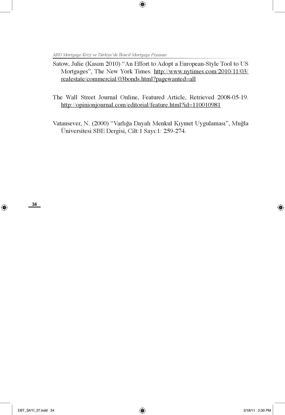 pagewanted=all The Wall Street Journal Online, Featured Article, Retrieved 2008-05-19. http://opinionjournal.com/editorial/feature.