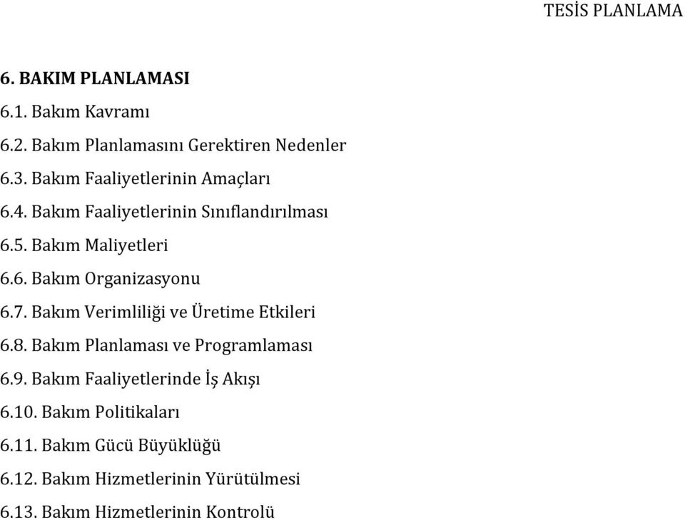 7. Bakım Verimliliği ve Üretime Etkileri 6.8. Bakım Planlaması ve Programlaması 6.9. Bakım Faaliyetlerinde İş Akışı 6.