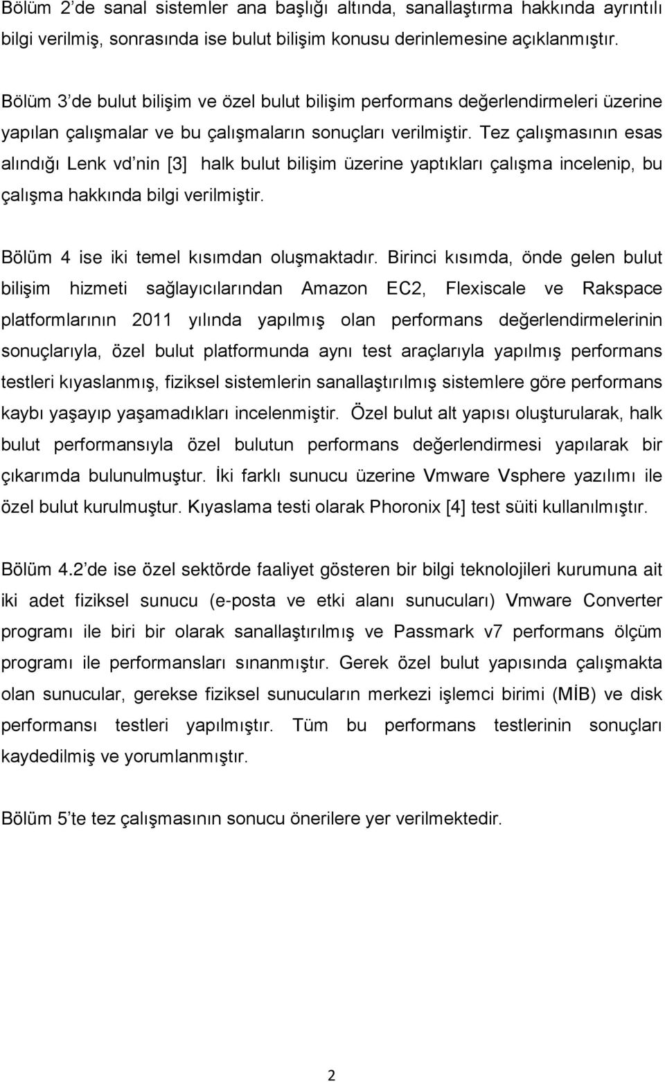 Tez çalışmasının esas alındığı Lenk vd nin [3] halk bulut bilişim üzerine yaptıkları çalışma incelenip, bu çalışma hakkında bilgi verilmiştir. Bölüm 4 ise iki temel kısımdan oluşmaktadır.