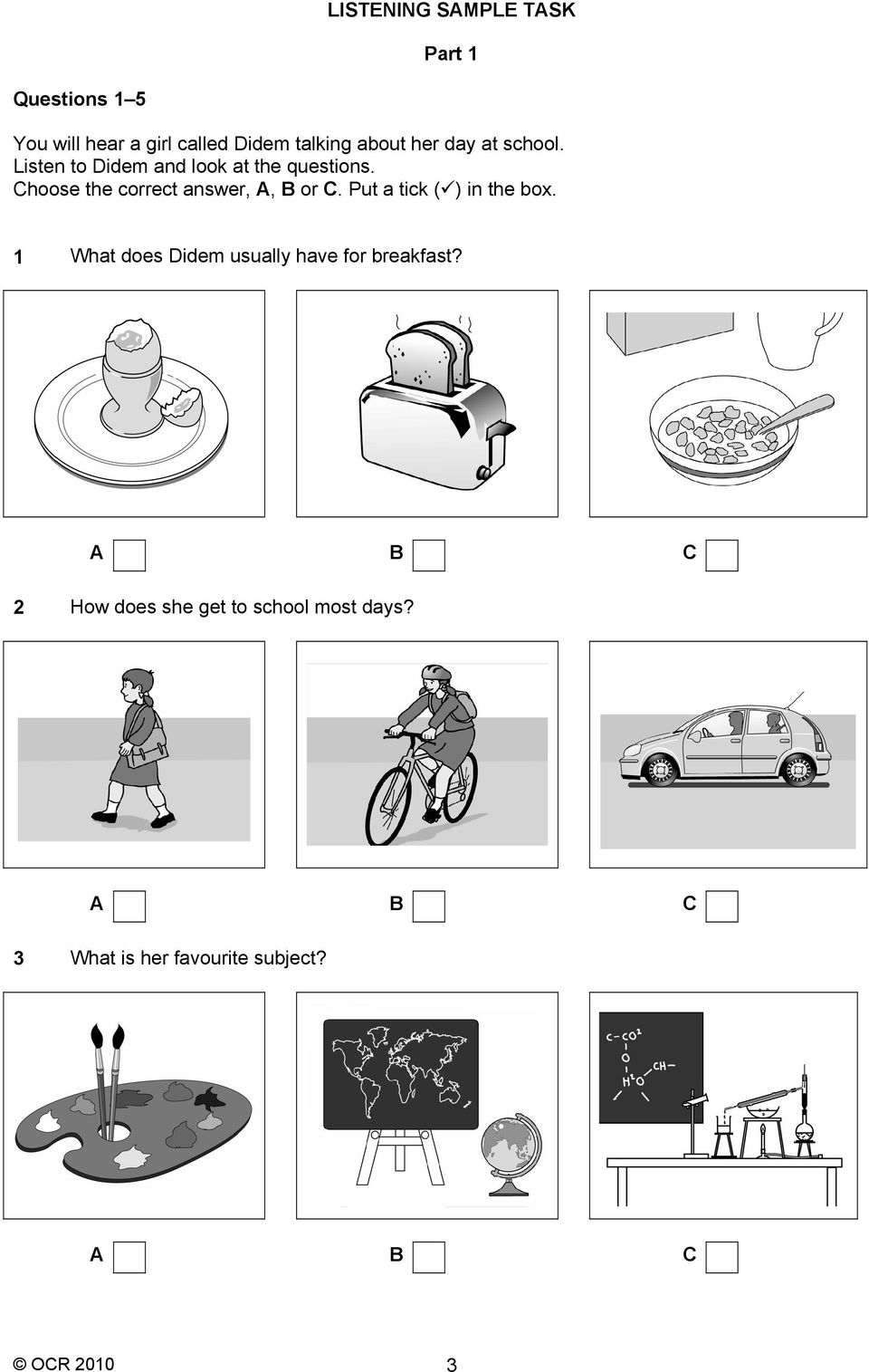 Choose the correct answer, A, B or C. Put a tick ( ) in the box.