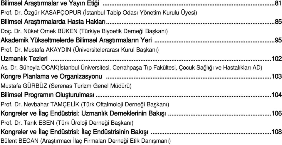 ..103 Mustafa GÜRBÜZ (Serenas Turizm Genel Müdürü) Bilimsel Program n Oluflturulmas...104 Prof. Dr.