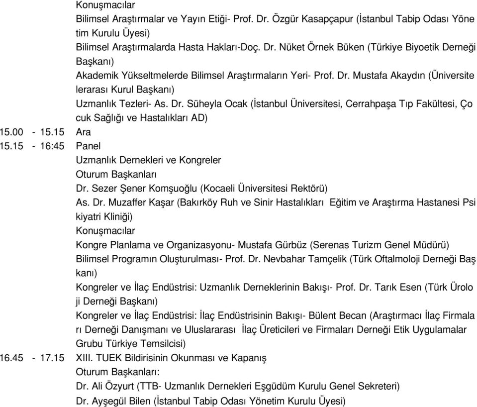 15-16:45 Panel Uzmanl k Dernekleri ve Kongreler Oturum Baflkanlar Dr.