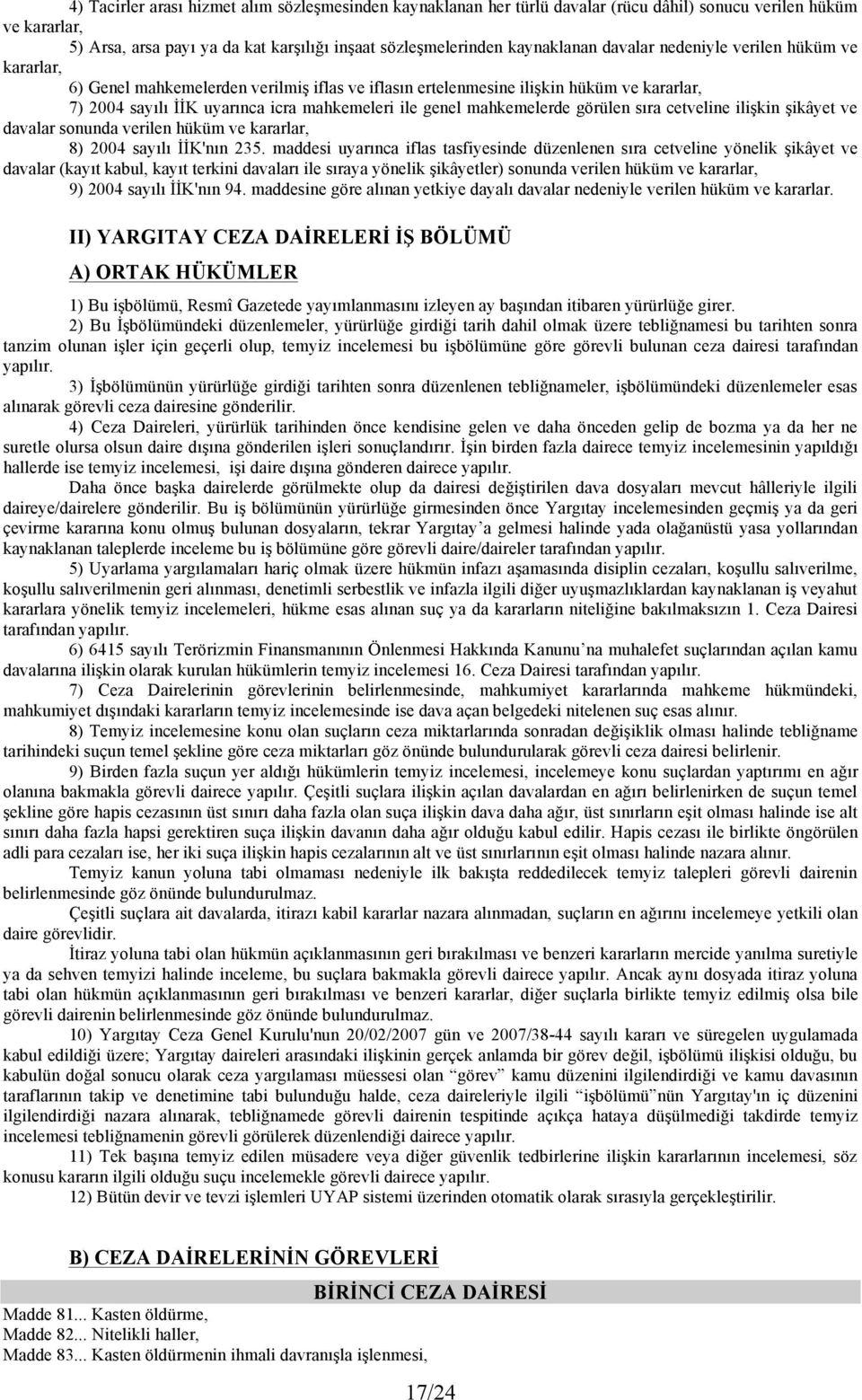 mahkemelerde görülen sıra cetveline ilişkin şikâyet ve davalar sonunda verilen hüküm ve kararlar, 8) 2004 sayılı İİK'nın 235.