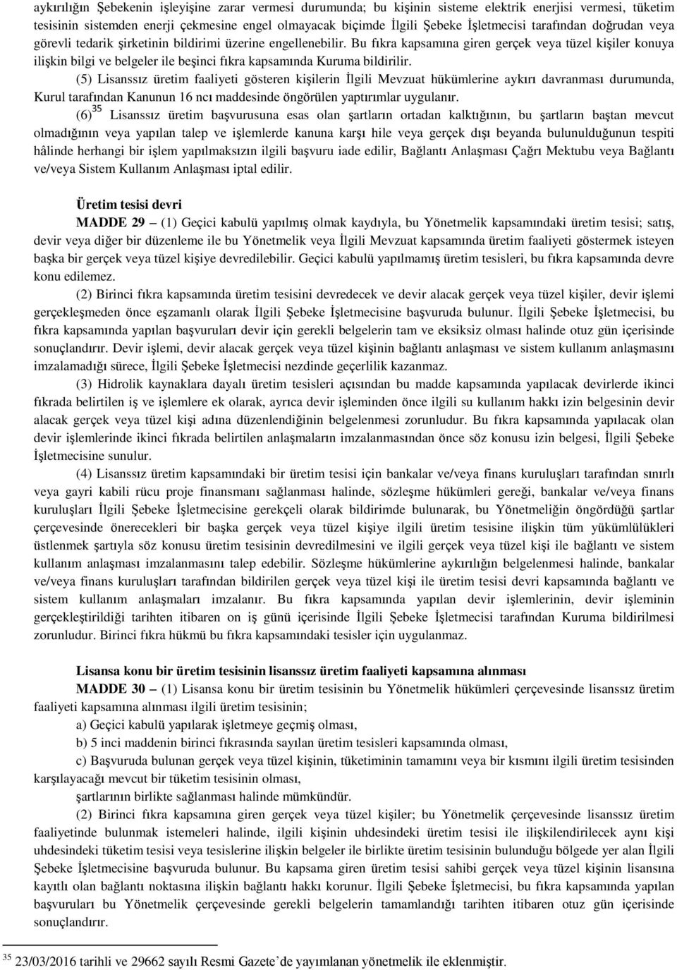 Bu fıkra kapsamına giren gerçek veya tüzel kişiler konuya ilişkin bilgi ve belgeler ile beşinci fıkra kapsamında Kuruma bildirilir.