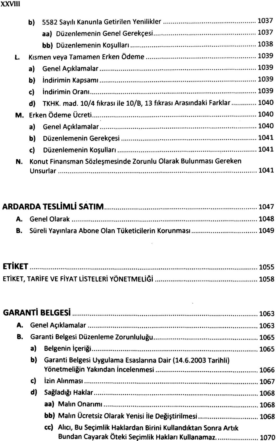 Erken Ödeme Ücreti 1040 a) Genel Açıklamalar 1040 b) Düzenlemenin Gerekçesi 1041 c) Düzenlemenin Koşulları 1041 N.