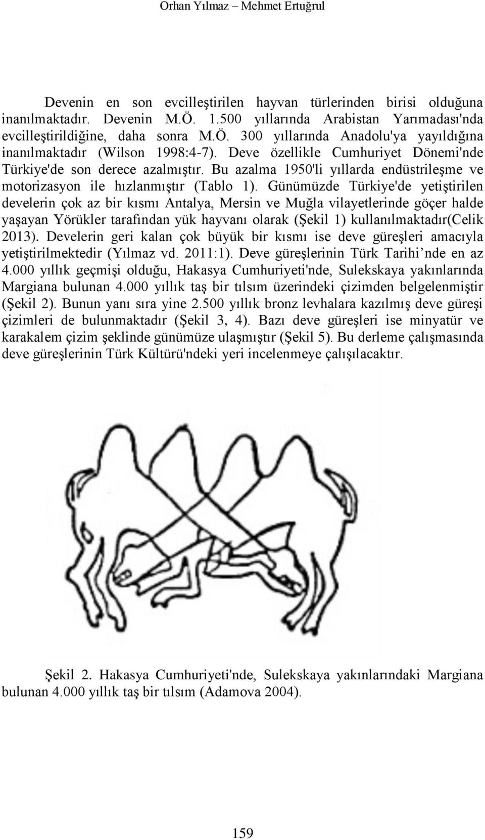 Bu azalma 1950'li yıllarda endüstrileşme ve motorizasyon ile hızlanmıştır (Tablo 1).