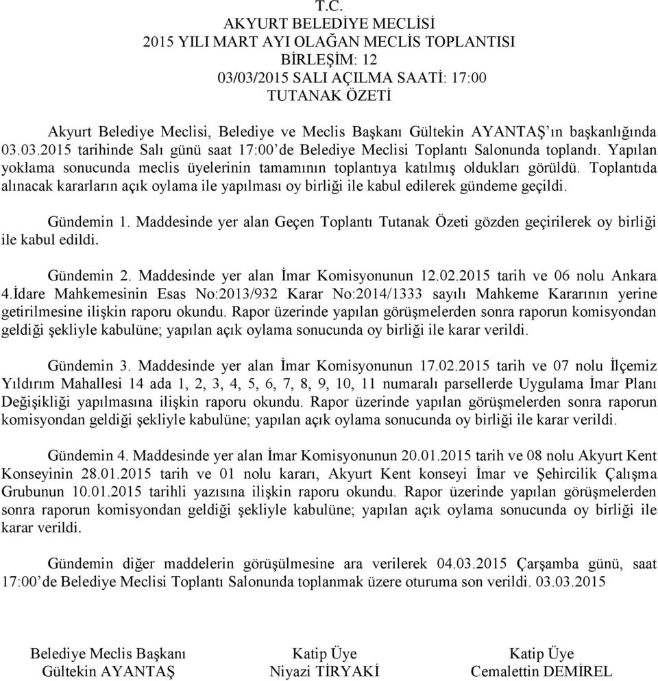 Gündemin 2. Maddesinde yer alan İmar Komisyonunun 12.02.2015 tarih ve 06 nolu Ankara 4.