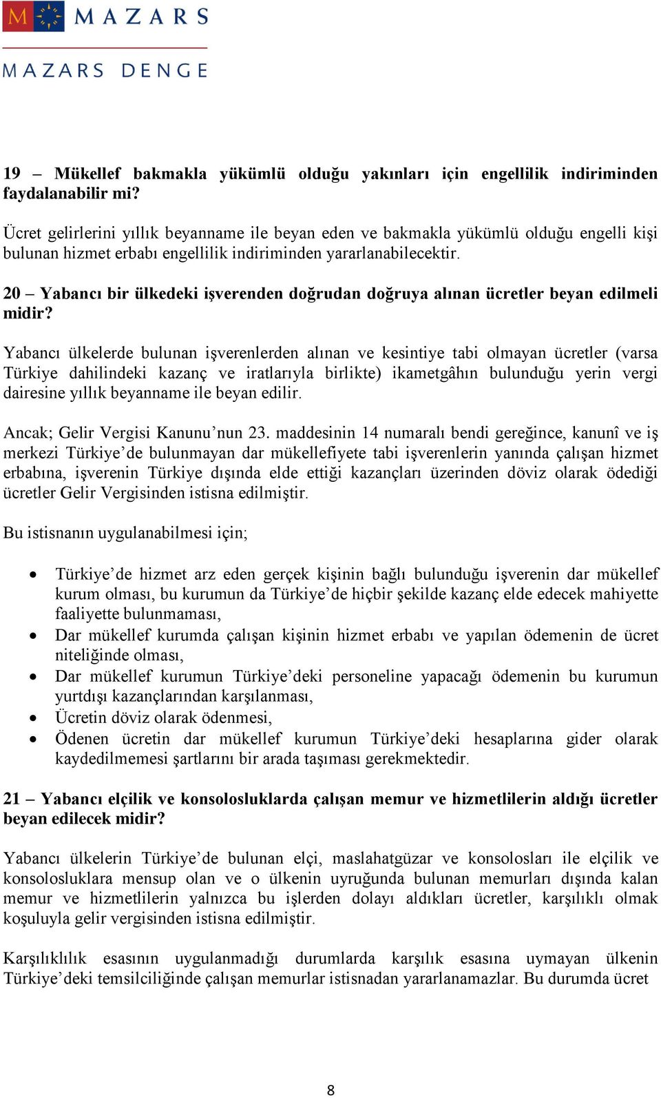 20 Yabancı bir ülkedeki işverenden doğrudan doğruya alınan ücretler beyan edilmeli midir?