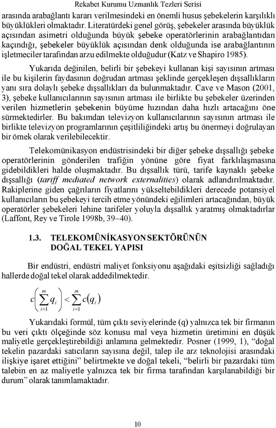 arabağlantının işletmeciler tarafından arzu edilmekte olduğudur (Katz ve Shapiro 1985).