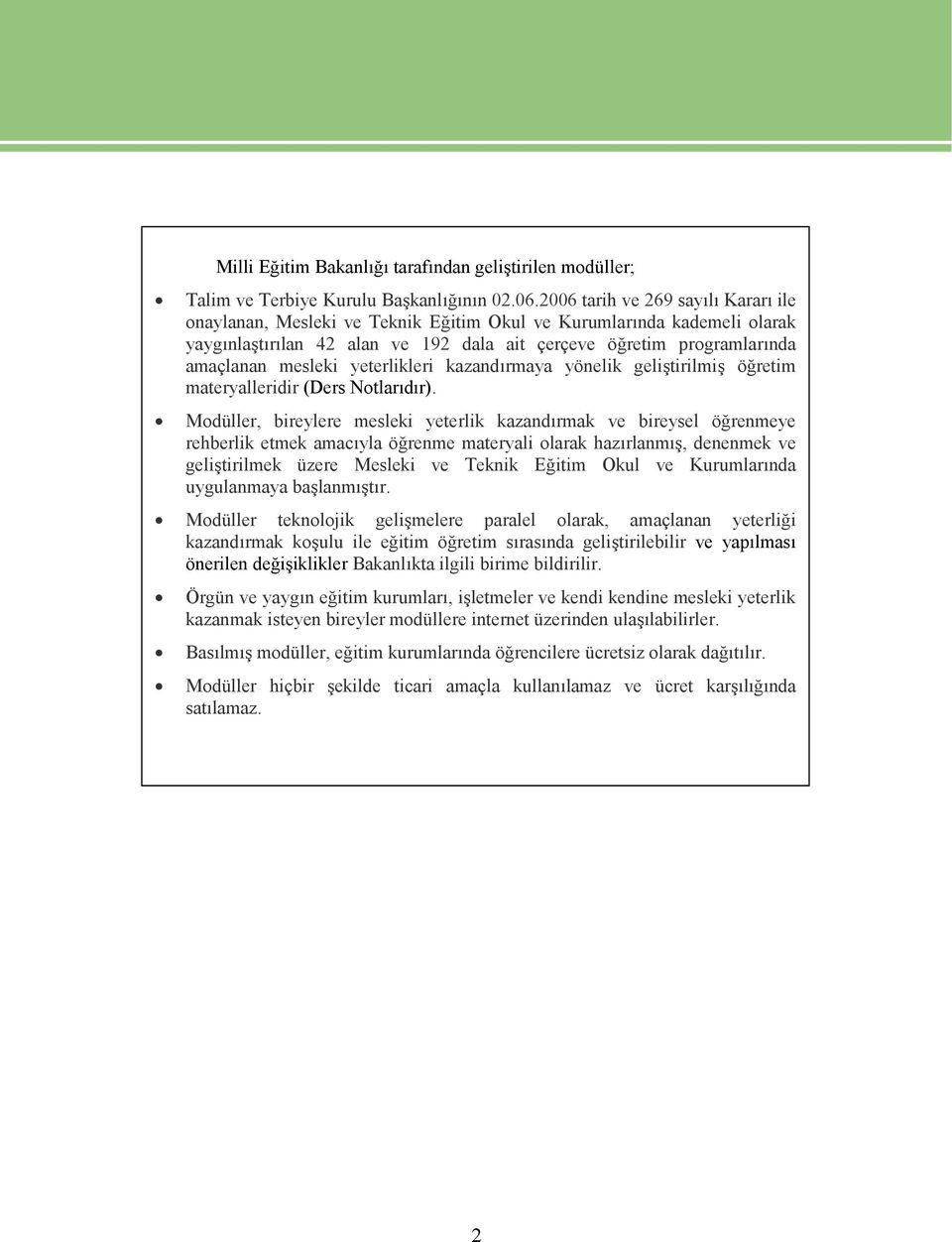 yeterlikleri kazandırmaya yönelik geliştirilmiş öğretim materyalleridir (Ders Notlarıdır).