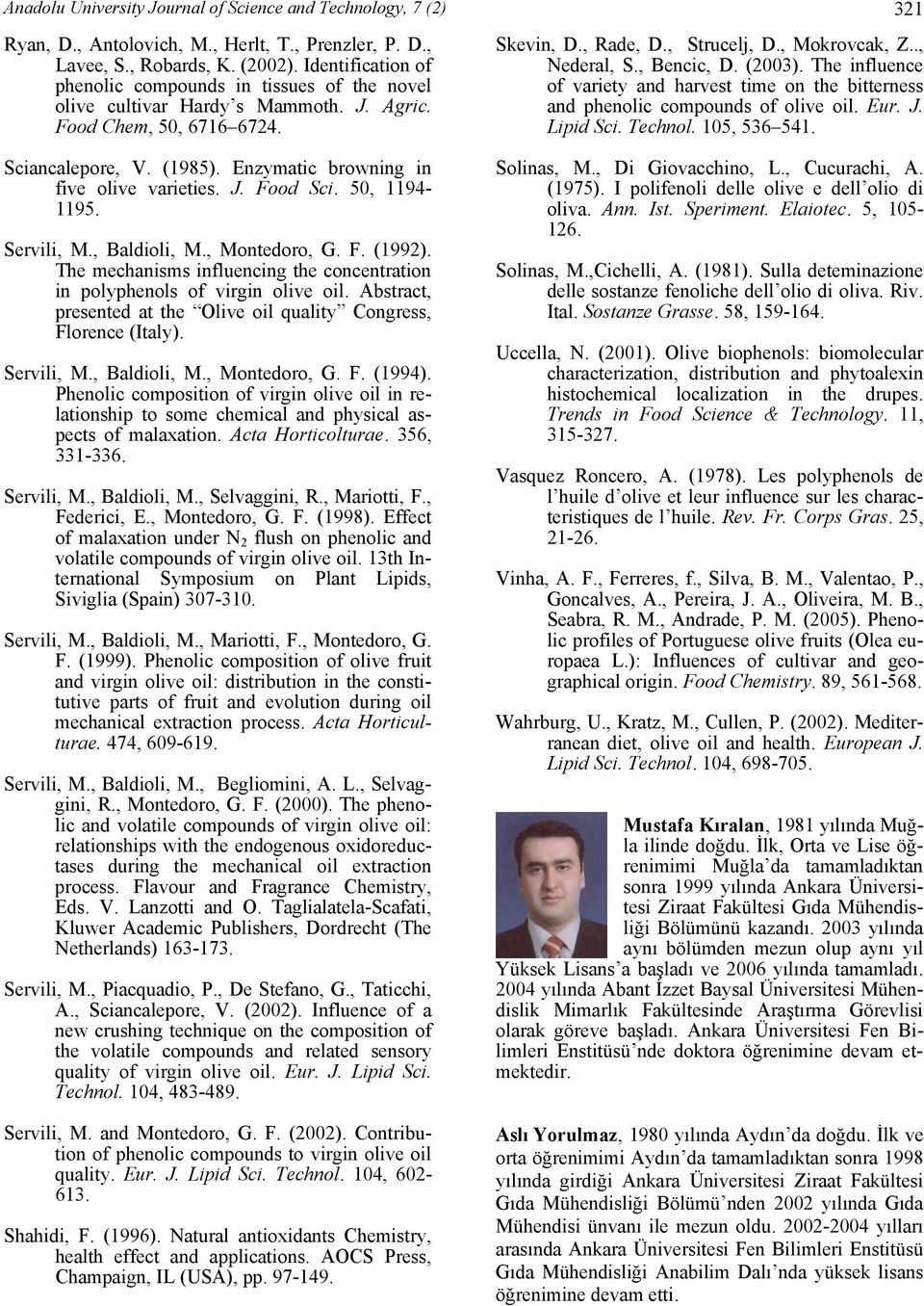 50, 1194-1195. Servili, M., Baldioli, M., Montedoro, G. F. (1992). The mechanisms influencing the concentration in polyphenols of virgin olive oil.