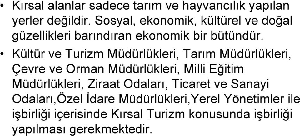 Kültür ve Turizm Müdürlükleri, Tarım Müdürlükleri, Çevre ve Orman Müdürlükleri, Milli Eğitim