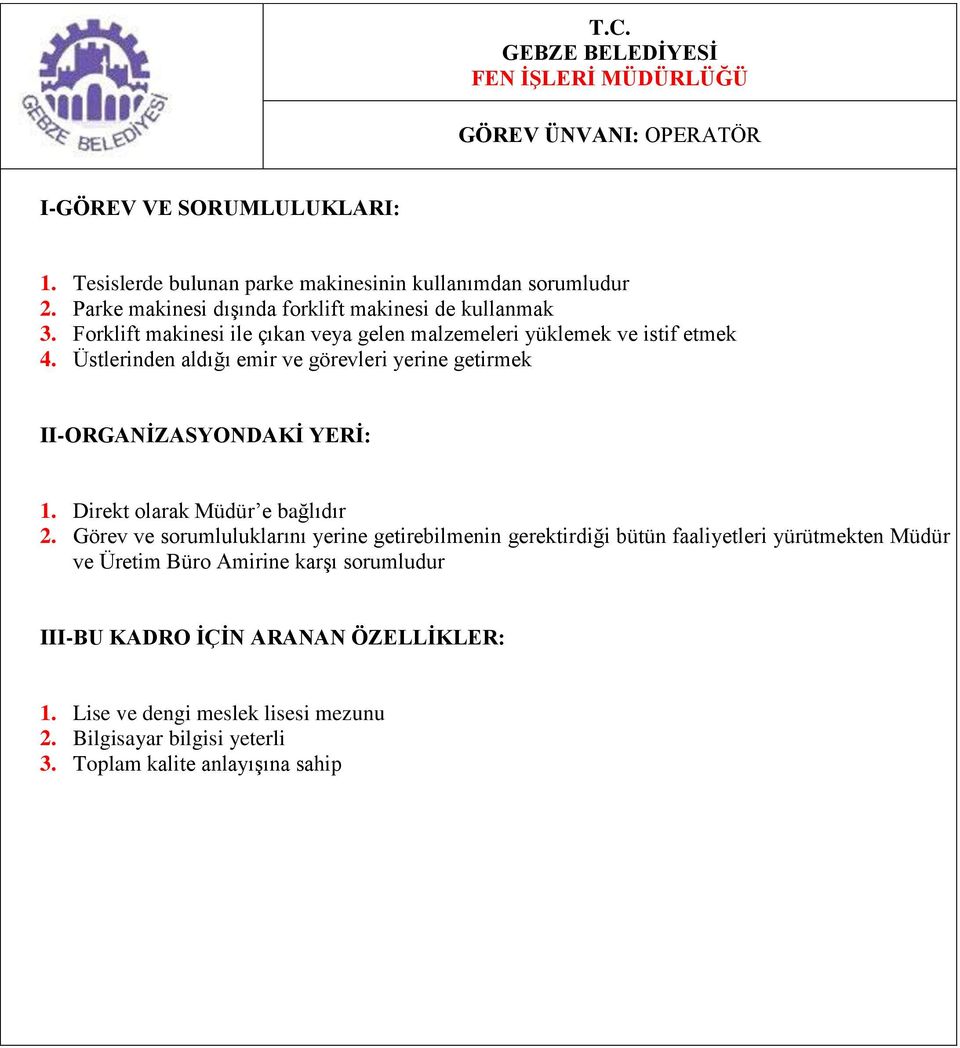 Forklift makinesi ile çıkan veya gelen malzemeleri yüklemek ve istif etmek 4.