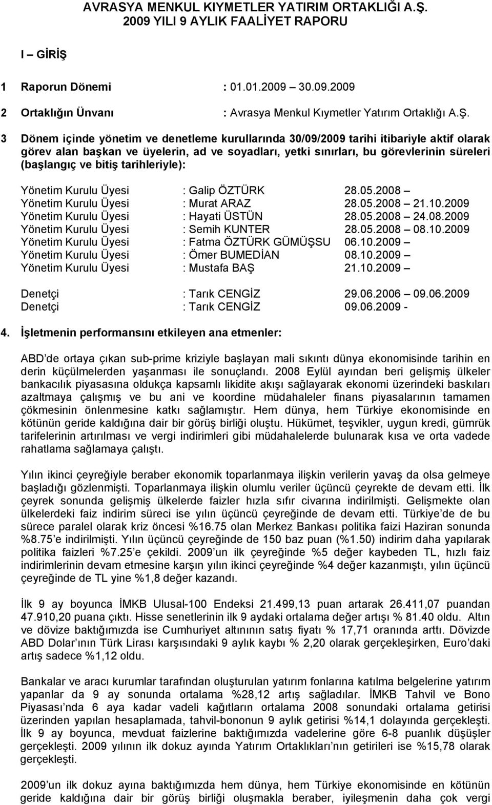 1 Raporun Dönemi : 01.01.2009 30.09.2009 2 Ortaklığın Ünvanı : Avrasya Menkul Kıymetler Yatırım Ortaklığı A.Ş.