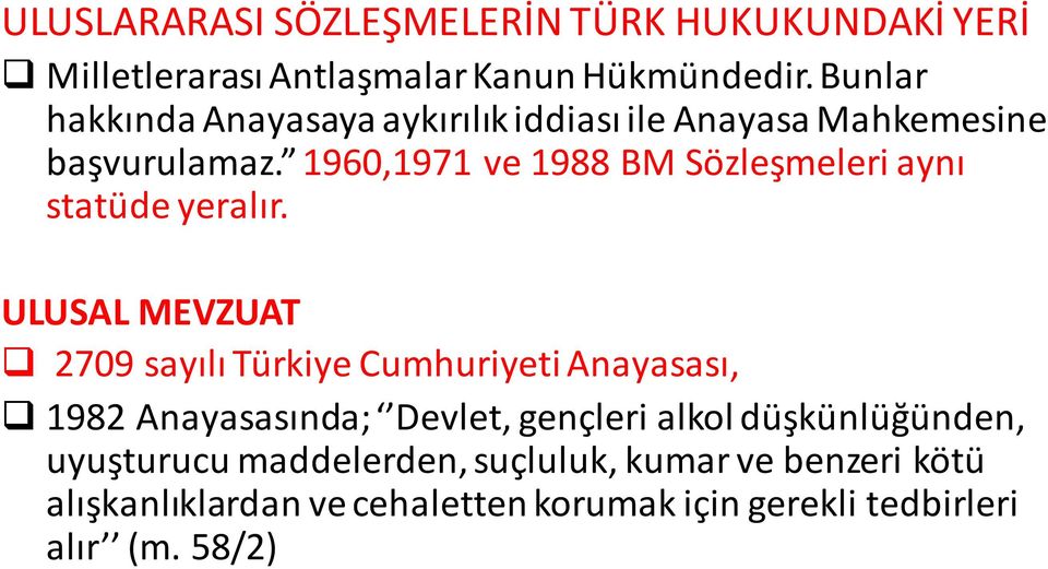 1960,1971 ve 1988 BM Sözleşmeleri aynı statüde yeralır.