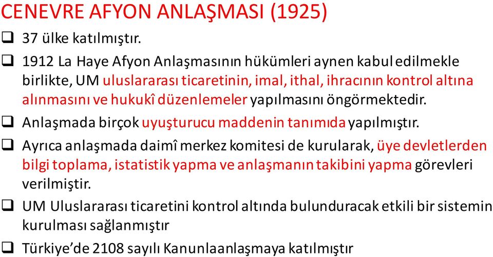 hukukî düzenlemeler yapılmasını öngörmektedir. Anlaşmada birçok uyuşturucu maddenin tanımıda yapılmıştır.