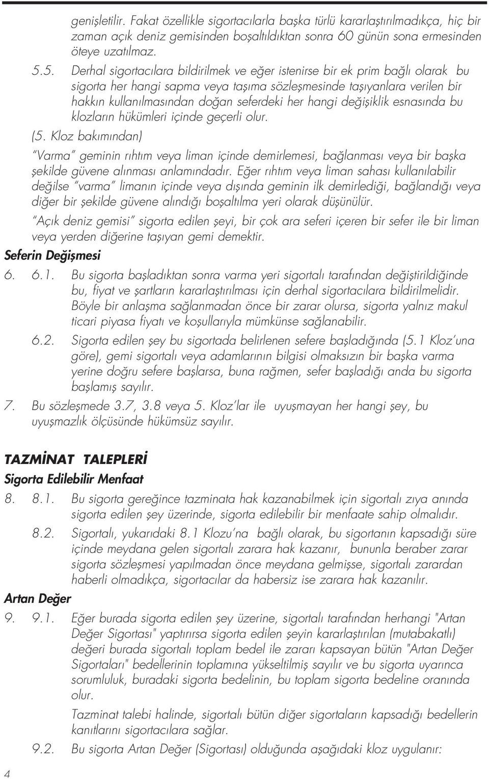 hangi değişiklik esnasında bu klozların hükümleri içinde geçerli olur. (5.