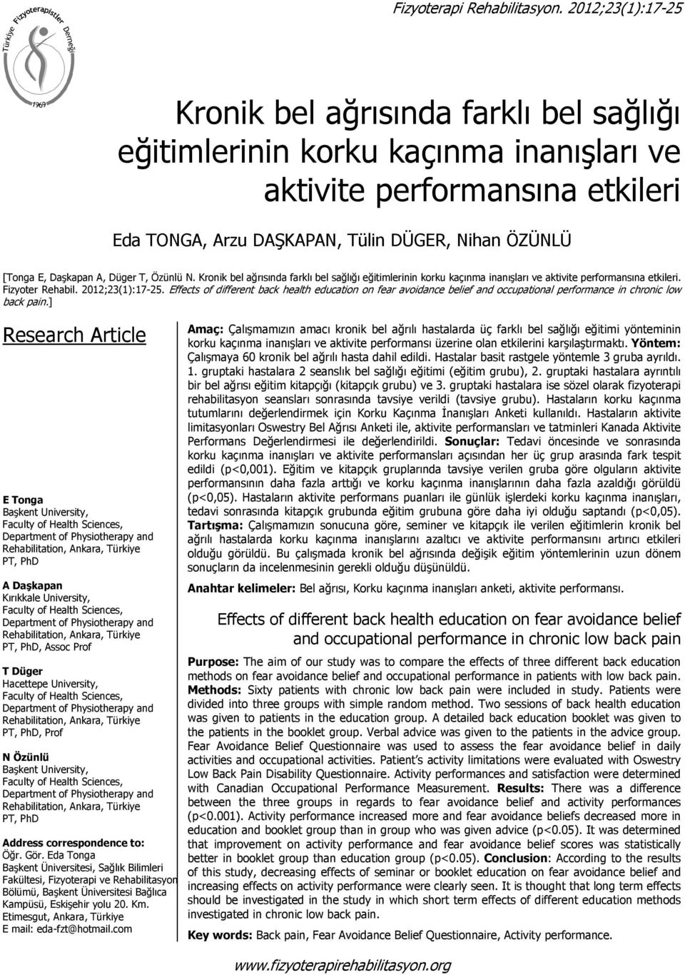 Daşkapan A, Düger T, Özünlü N. Kronik bel ağrısında farklı bel sağlığı eğitimlerinin korku kaçınma inanışları ve aktivite performansına etkileri. Fizyoter Rehabil. 2012;23(1):17-25.