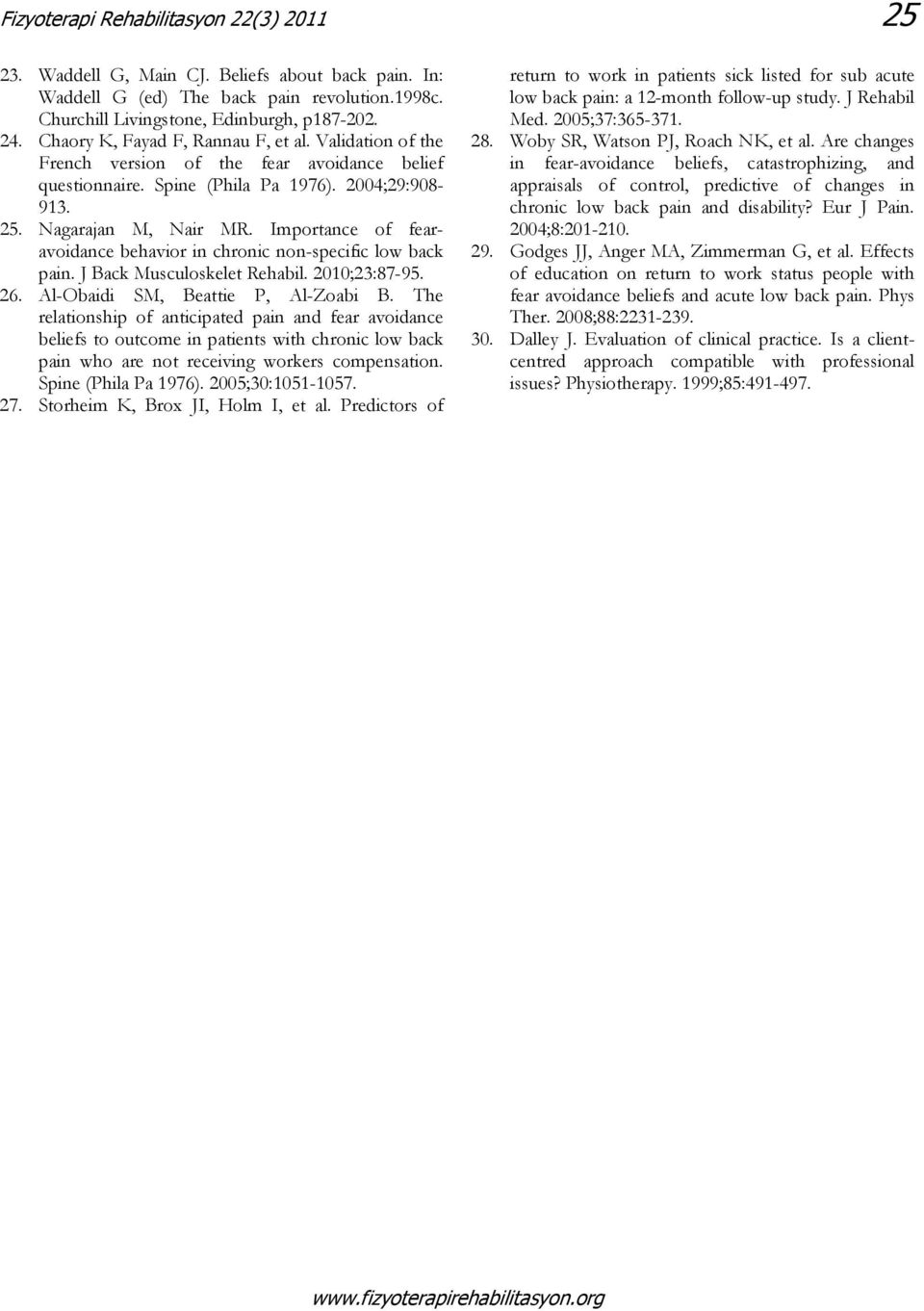 Importance of fearavoidance behavior in chronic non-specific low back pain. J Back Musculoskelet Rehabil. 2010;23:87-95. 26. Al-Obaidi SM, Beattie P, Al-Zoabi B.