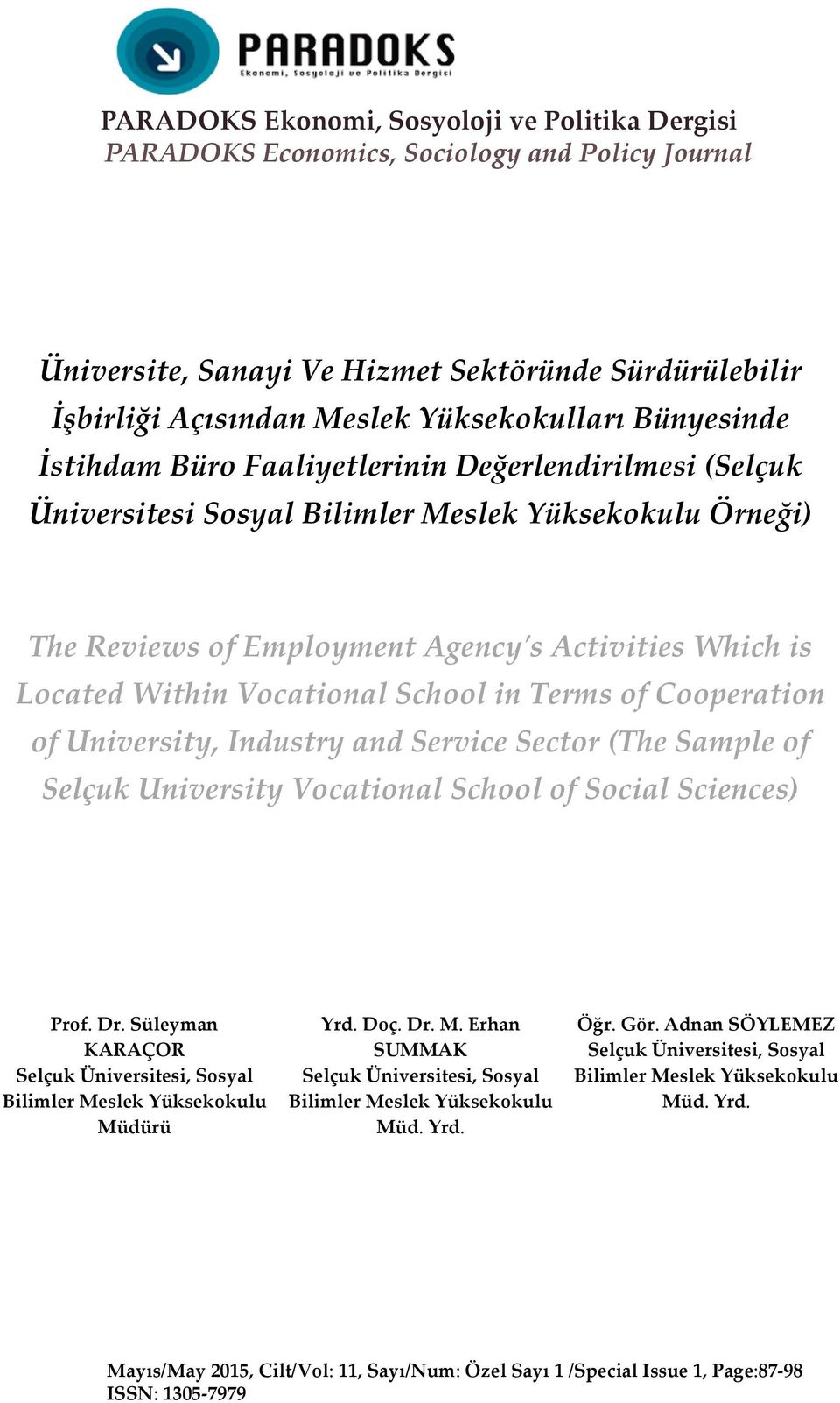 Vocational School in Terms of Cooperation of University, Industry and Service Sector (The Sample of Selçuk University Vocational School of Social Sciences) Prof. Dr.