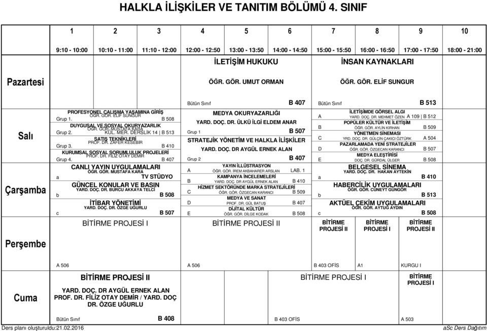 NLI YYIN UYGULMLRI TV STÜYO GÜNL KONULR V SIN YR. OÇ. R. URU KKY TLİ İTİR YÖNTİMİ YR. OÇ. R. ÖZG UĞURLU İTİRM PROJSİ I 0 MY OKURYZRLIĞI YR. OÇ. R. ÜLKÜ İLGİ LM NR 0 STRTJİK YÖNTİM V HLKL İLİŞKİLR YR.