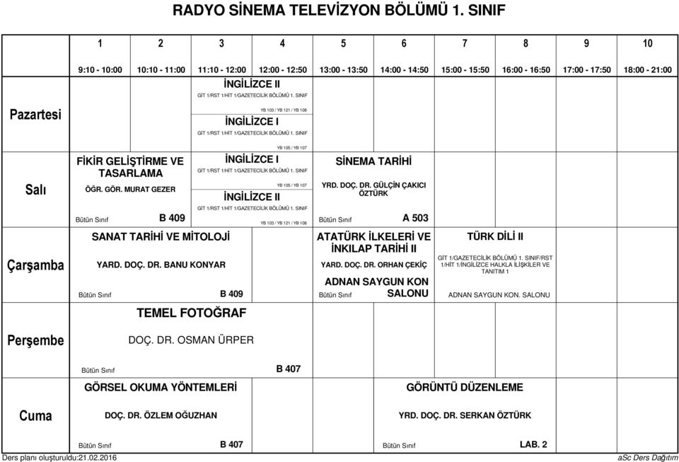 MURT GZR İNGİLİZ II Y 0 / Y 0 YR. OÇ. R. GÜLÇİN ÇKII ÖZTÜRK 0 GİT /RST /HİT /GZTİLİK ÖLÜMÜ. SINIF Y 0 / Y / Y 0 0 Çrşm SNT TRİHİ V MİTOLOJİ YR. OÇ. R. NU KONYR 0 TTÜRK İLKLRİ V İNKILP TRİHİ II YR. OÇ. R. ORHN ÇKİÇ NN SYGUN KON SLONU TÜRK İLİ II GİT /GZTİLİK ÖLÜMÜ.