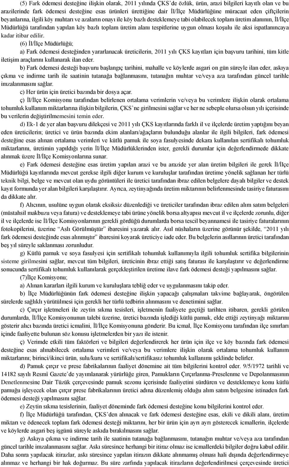 üretim alanı tespitlerine uygun olması koşulu ile aksi ispatlanıncaya kadar itibar edilir.