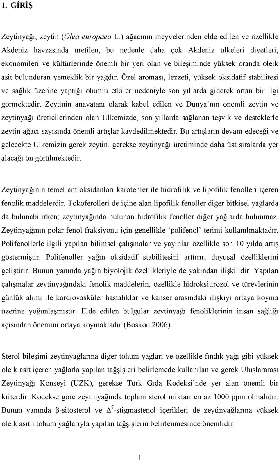 oranda oleik asit bulunduran yemeklik bir yağdır.