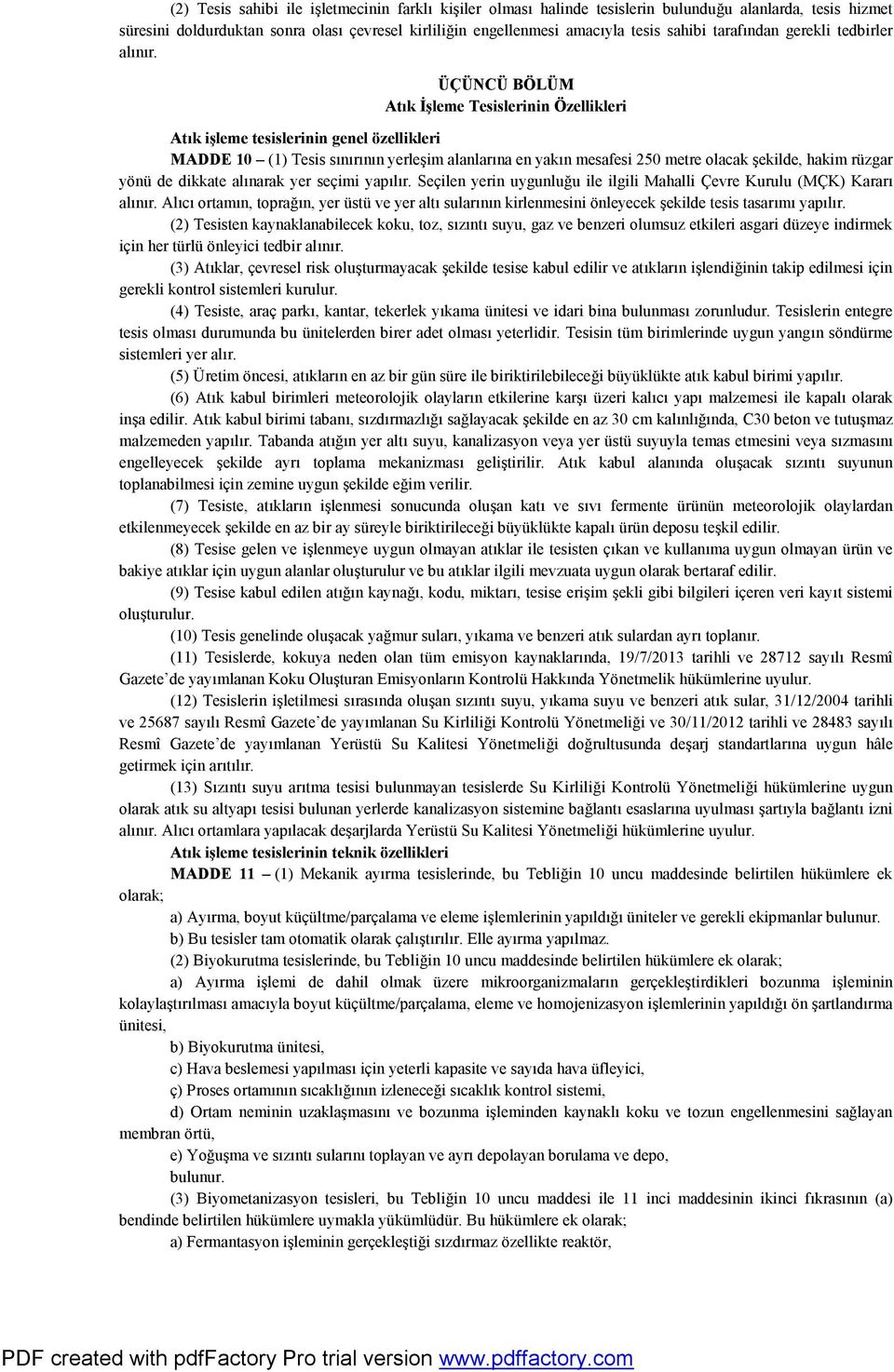 ÜÇÜNCÜ BÖLÜM Atık İşleme Tesislerinin Özellikleri Atık işleme tesislerinin genel özellikleri MADDE 10 (1) Tesis sınırının yerleşim alanlarına en yakın mesafesi 250 metre olacak şekilde, hakim rüzgar