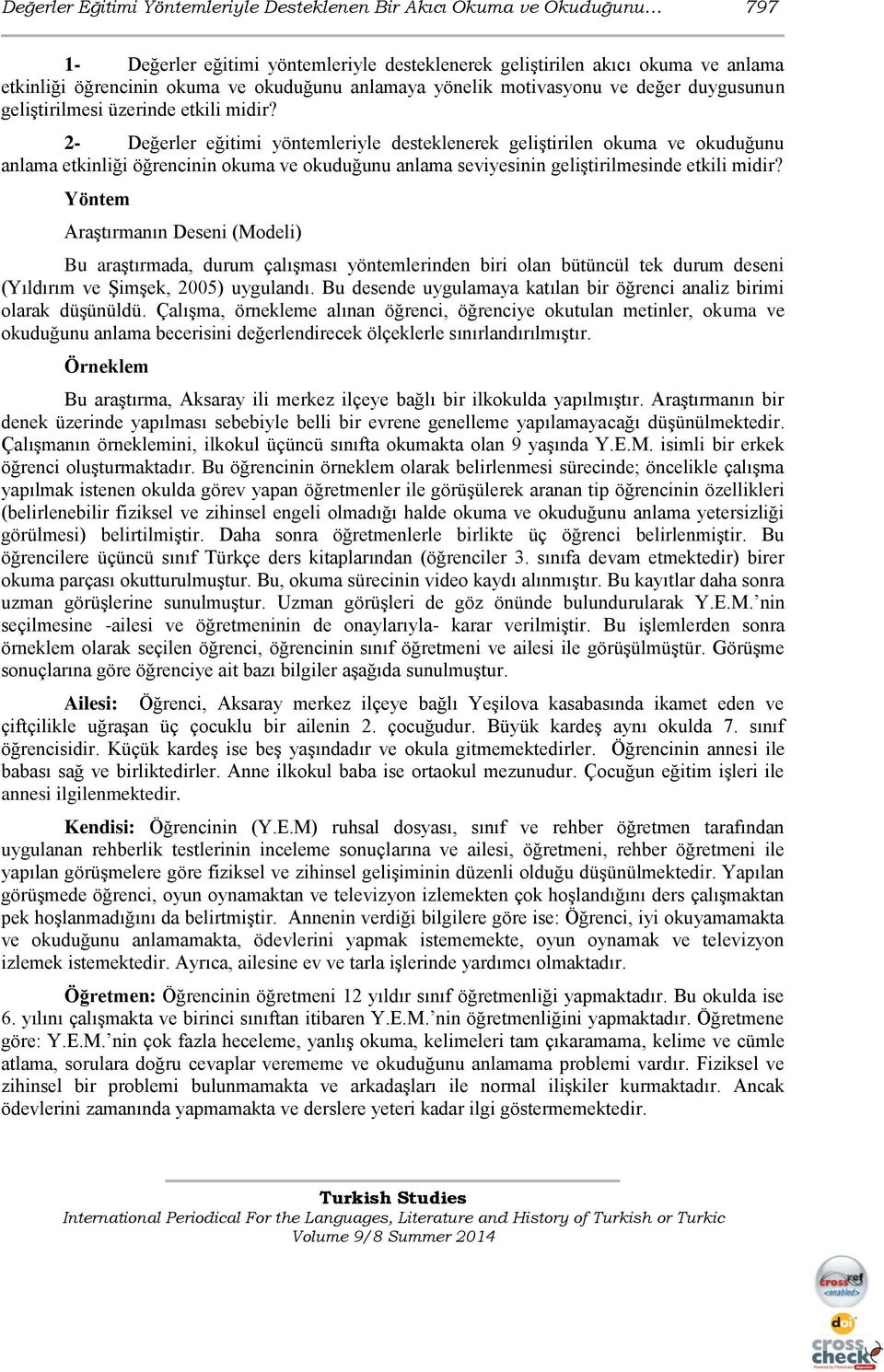 2- Değerler eğitimi yöntemleriyle desteklenerek geliştirilen okuma ve okuduğunu anlama etkinliği öğrencinin okuma ve okuduğunu anlama seviyesinin geliştirilmesinde etkili midir?