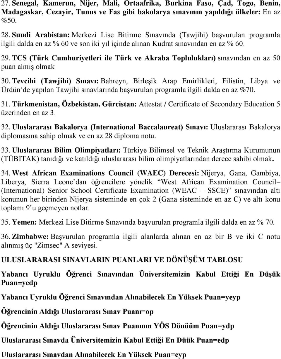 TCS (Türk Cumhuriyetleri ile Türk ve Akraba Toplulukları) sınavından en az 50 puan almış olmak 30.