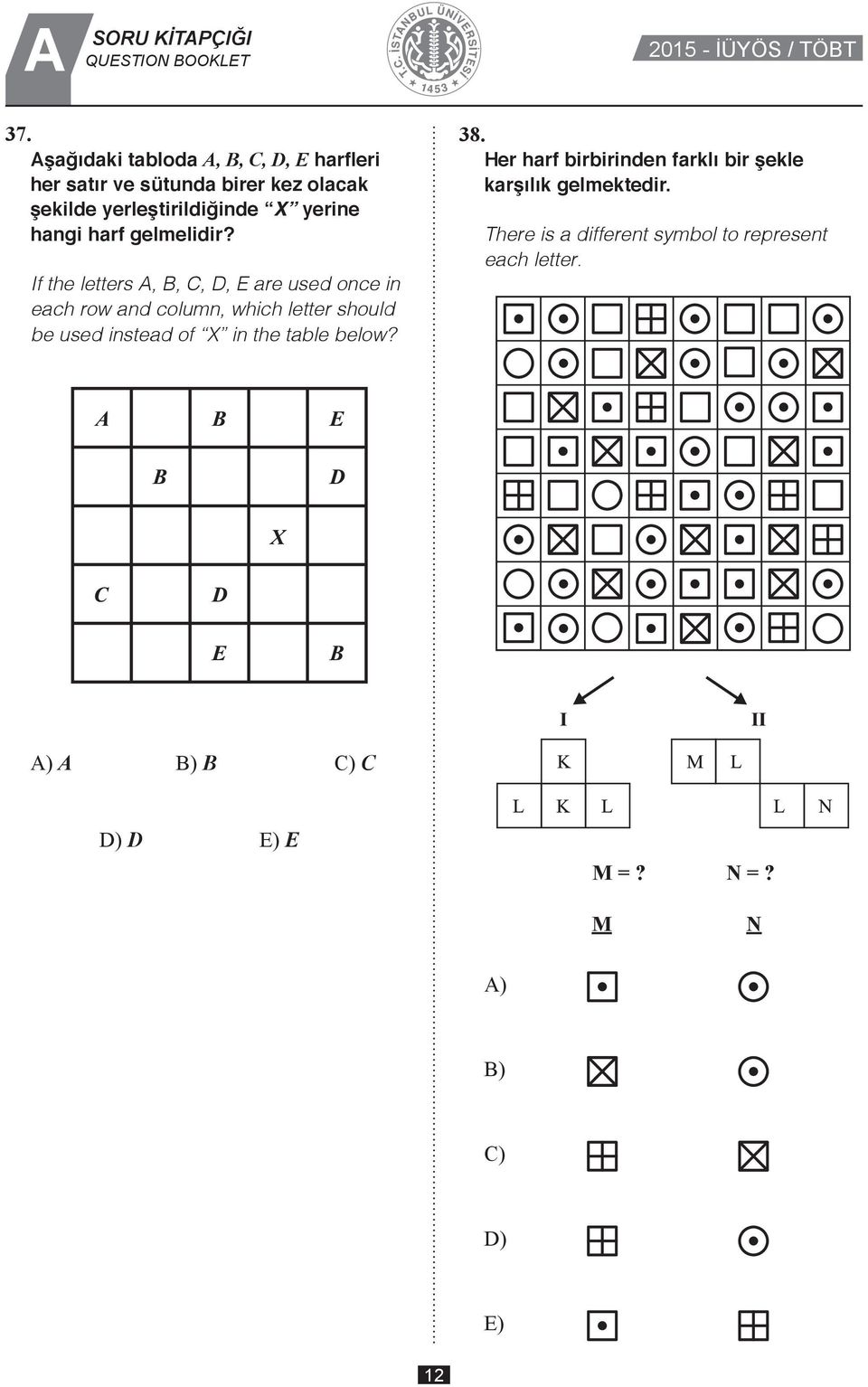 If the letters A, B, C, D, E are used once in each row and column, which letter should be used instead of X