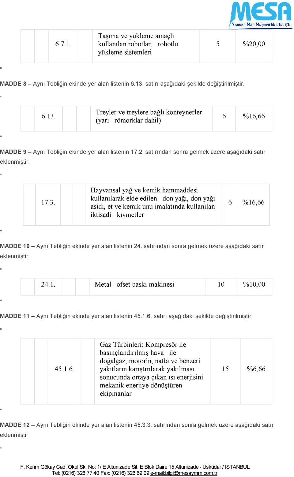 satırından sonra gelmek üzere aşağıdaki satır 17.3.