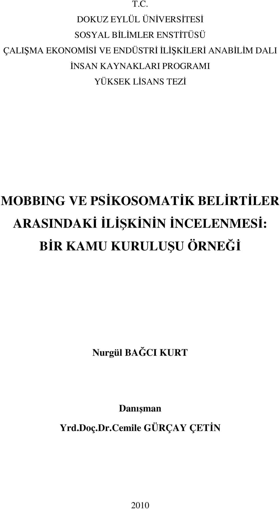 TEZİ MOBBING VE PSİKOSOMATİK BELİRTİLER ARASINDAKİ İLİŞKİNİN İNCELENMESİ: BİR