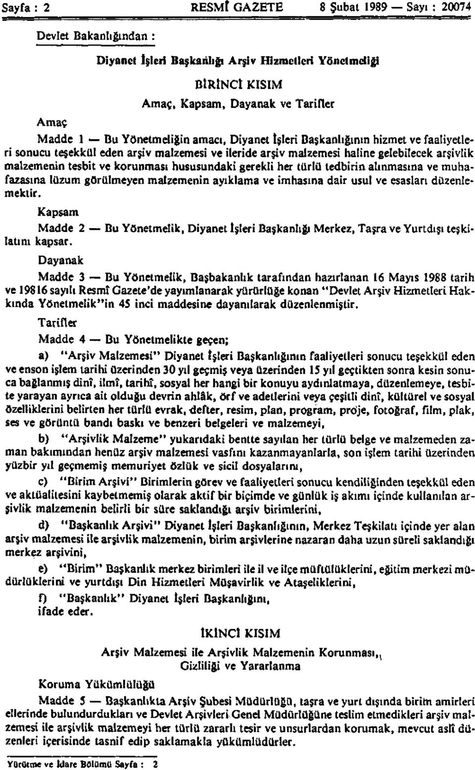 hususundaki gerekli her türlü tedbirin alınmasına ve muhafazasına lüzum görülmeyen malzemenin ayıklama ve imhasına dair usul ve esasları düzenlemektir.