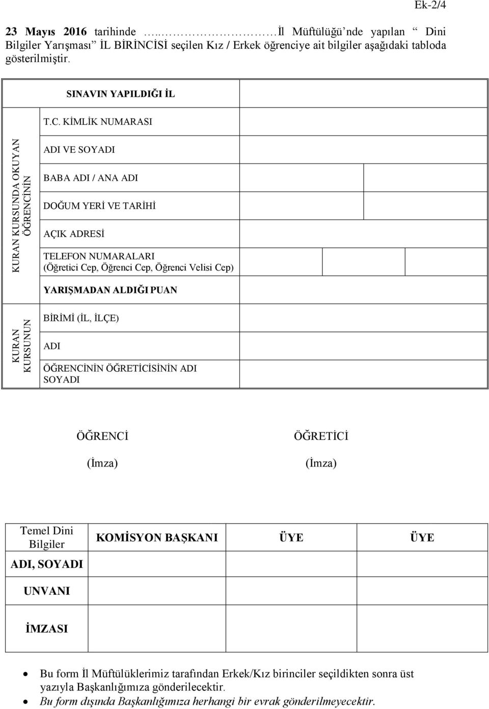 Sİ seçilen Kız / Erkek öğrenciye ait bilgiler aşağıdaki tabloda gösterilmiştir. SINAVIN YAPILDIĞI İL T.C.