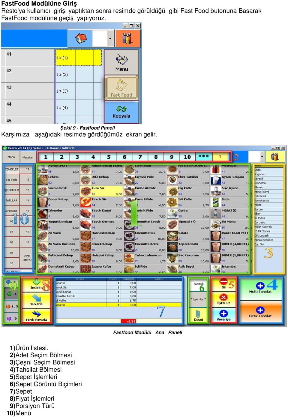 Şekil 9 - Fastfood Paneli Karşımıza aşağıdaki resimde gördüğümüz ekran gelir.