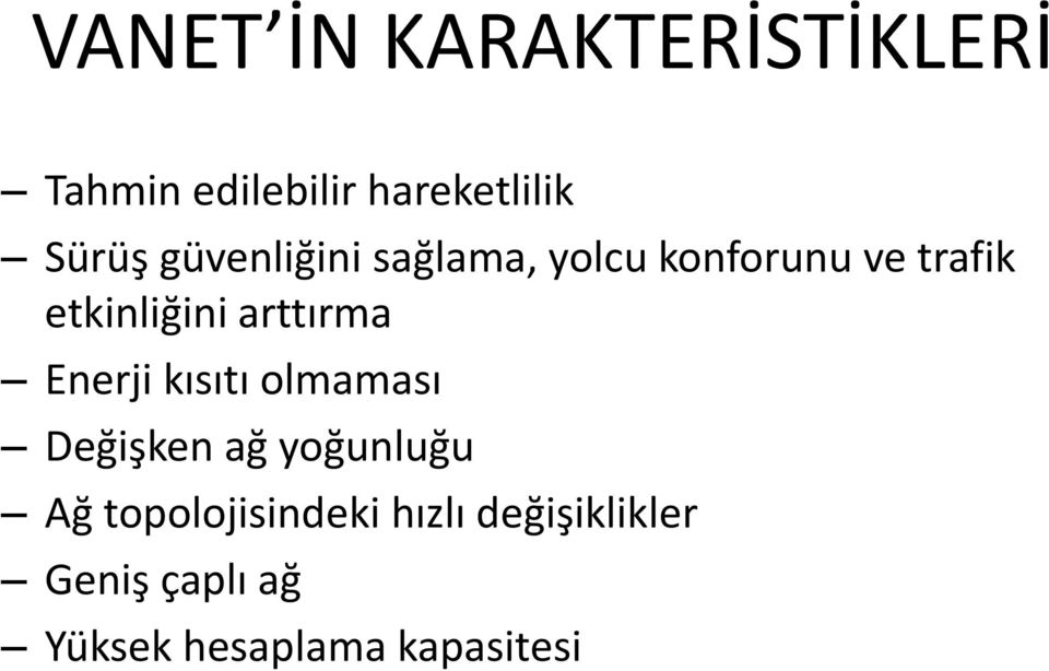 arttırma Enerji kısıtı olmaması Değişken ağ yoğunluğu Ağ