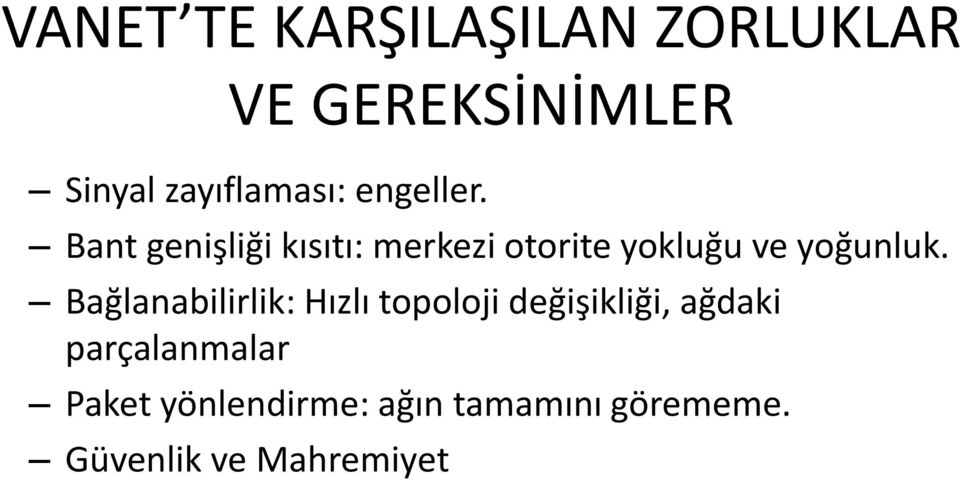 Bant genişliği kısıtı: merkezi otorite yokluğu ve yoğunluk.