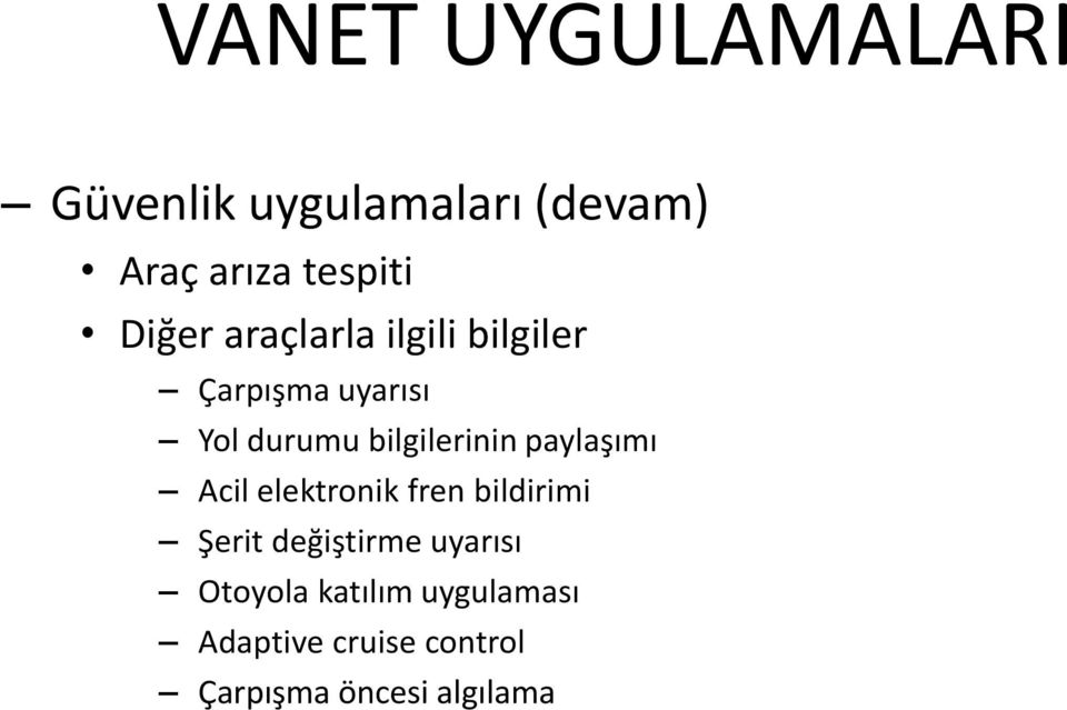 bilgilerinin paylaşımı Acil elektronik fren bildirimi Şerit değiştirme