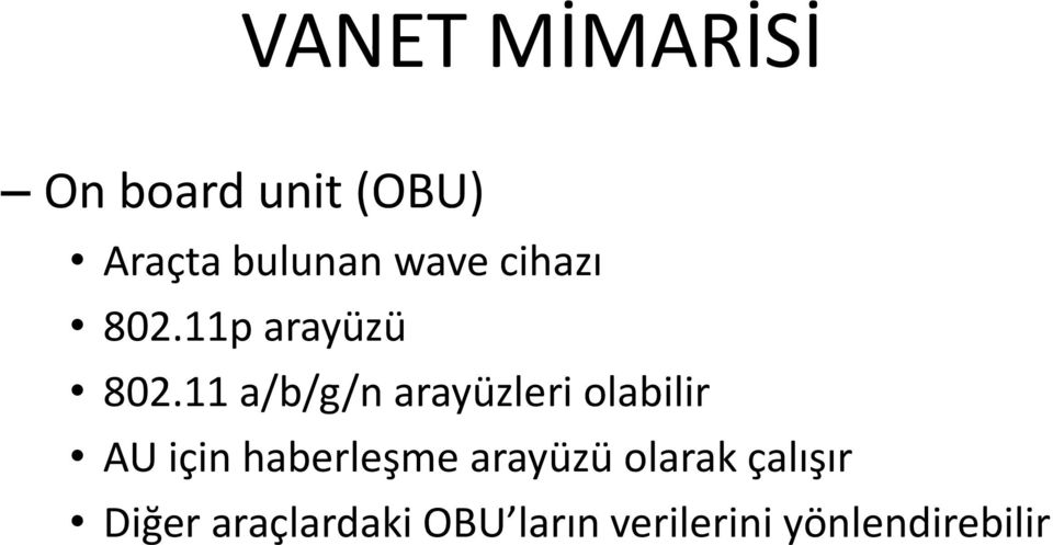 11 a/b/g/n arayüzleri olabilir AU için haberleşme