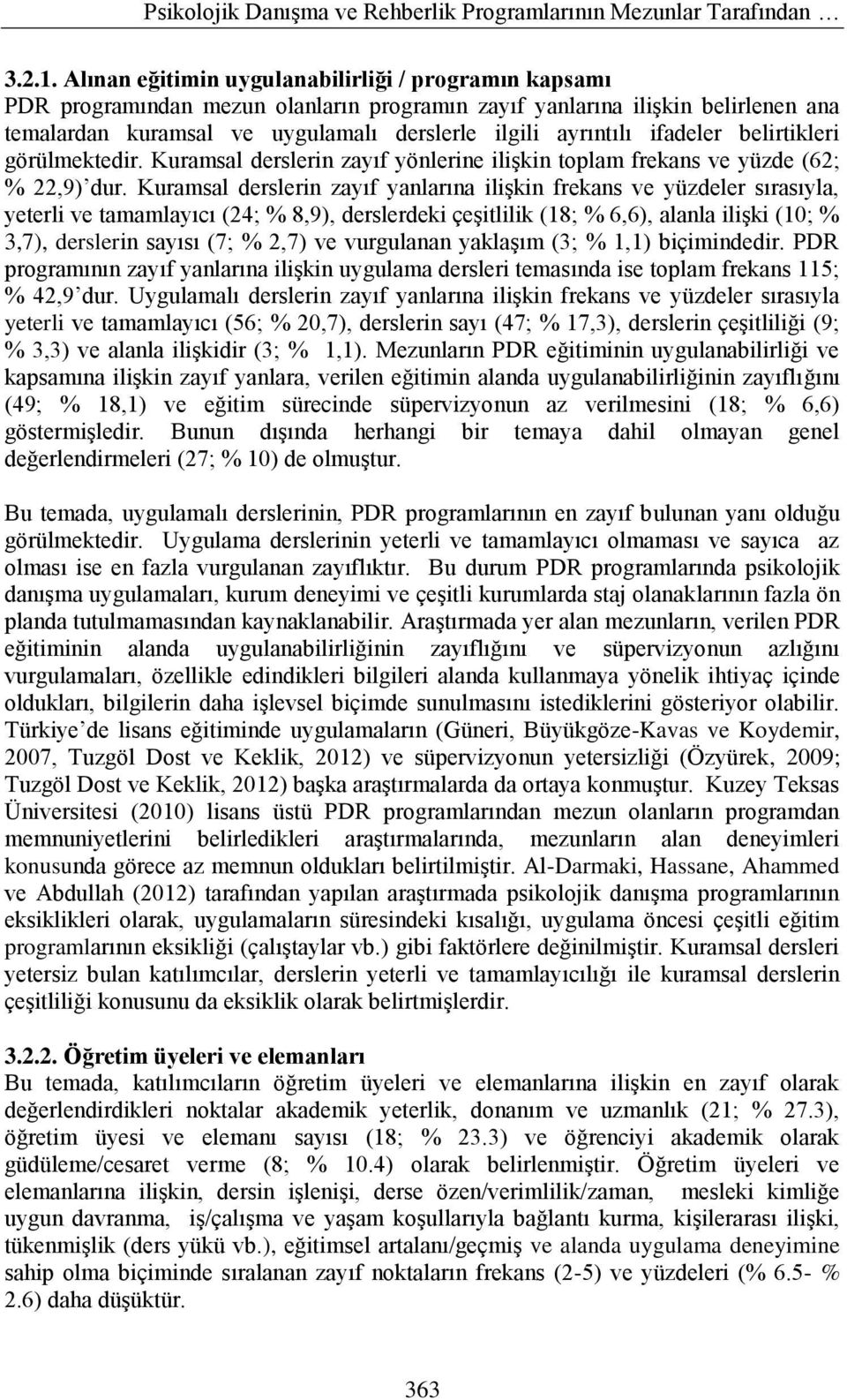 ifadeler belirtikleri görülmektedir. Kuramsal derslerin zayıf yönlerine iliģkin toplam frekans ve yüzde (62; % 22,9) dur.