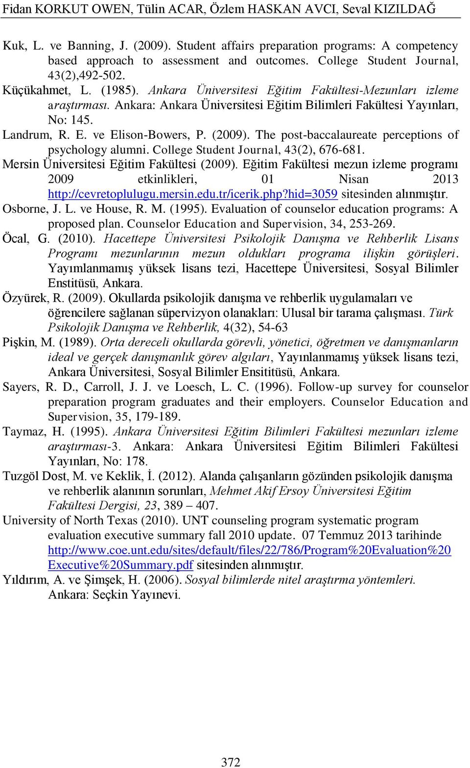 Ankara: Ankara Üniversitesi Eğitim Bilimleri Fakültesi Yayınları, No: 145. Landrum, R. E. ve Elison-Bowers, P. (2009). The post-baccalaureate perceptions of psychology alumni.